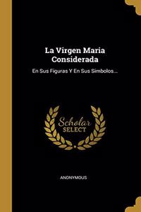 Virgen Maria Considerada