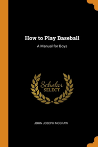How to Play Baseball