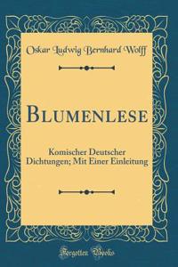 Blumenlese: Komischer Deutscher Dichtungen; Mit Einer Einleitung (Classic Reprint)