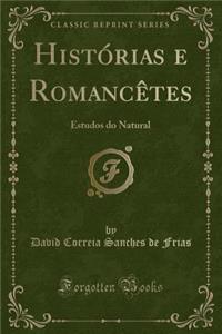 HistÃ³rias E RomancÃ¨tes: Estudos Do Natural (Classic Reprint)
