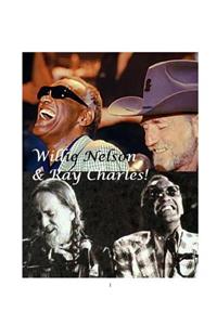 Willie Nelson and Ray Charles!