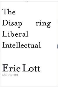 The Disappearing Liberal Intellectual