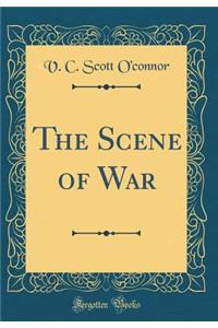 The Scene of War (Classic Reprint)