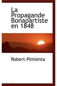 La Propagande Bonapartiste En 1848