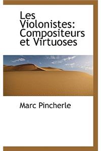 Les Violonistes: Compositeurs Et Virtuoses