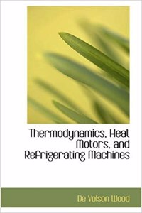 Thermodynamics, Heat Motors, and Refrigerating Machines