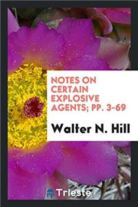 NOTES ON CERTAIN EXPLOSIVE AGENTS; PP. 3