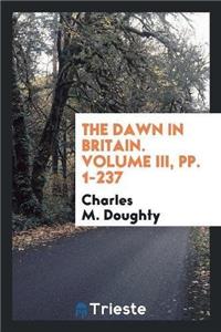 Dawn in Britain. Volume III, Pp. 1-237
