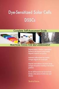 Dye-Sensitized Solar Cells DSSCs Complete Self-Assessment Guide