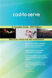 cost-to-serve A Complete Guide - 2019 Edition