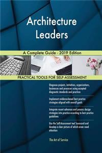 Architecture Leaders A Complete Guide - 2019 Edition