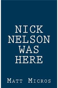 Nick Nelson Was Here
