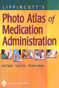 Lippincott*s Photo Atlas Of Medication Administration
