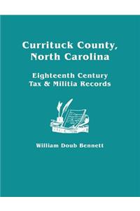 Currituck County, North Carolina: Eighteenth Century Tax & Militia Records