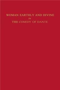 Woman Earthly and Divine in the Comedy of Dante
