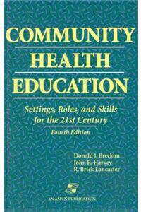 Community Health Education: Settings, Roles, and Skills for the 21st Century