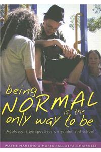 Being Normal is the Only Way To Be