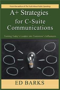 A+ Strategies for C-Suite Communications