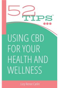 Using CBD for Your Health and Wellness