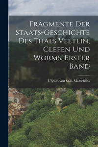 Fragmente der Staats-Geschichte des Thals Veltlin, Clefen und Worms. Erster Band