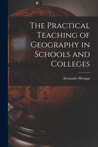 Practical Teaching of Geography in Schools and Colleges