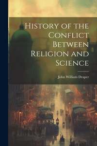 History of the Conflict Between Religion and Science