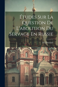 Études Sur La Question De L'abolition Du Servage En Russie