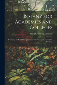 Botany for Academies and Colleges
