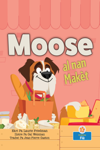 Moose Al Nan Makèt (Moose at the Market)