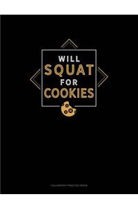 Will Squat For Cookies