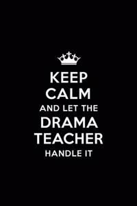 Keep Calm and let the Drama Teacher Handle