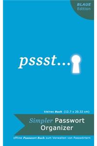 Pssst...: Simpler Passwort Organizer (kleines Buch, BLAUE Edition): offline Passwort Buch zum Managen von Passwörtern