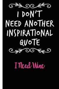 Not Another Inspirational Quote I Need Wine Lined Composition Notebook And Journal