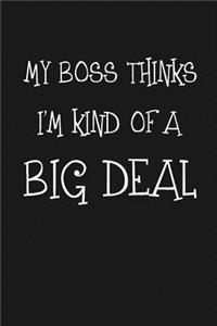 My Boss Thinks I'm Kind Of a Big Deal