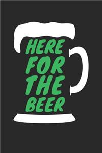 St. Patrick's Day Notebook - St Patricks Day Gift Here For The Beer - St. Patrick's Day Journal