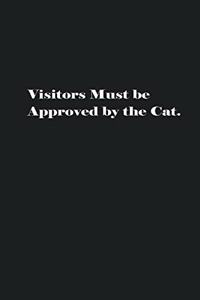 Visitors Must be Approved by the Cat.