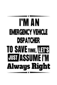 I'm An Emergency Vehicle Dispatcher To Save Time, Let's Assume That I'm Always Right