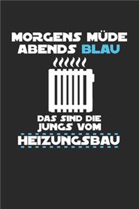 Morgens Müde abends blau das sind die Jungs vom Heizungsbau
