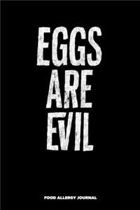 Eggs Are Evil Food Allergy Journal