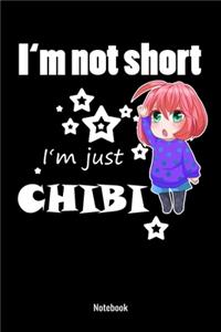 I'm Not Short I'm Just Chibi Notebook