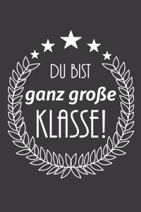 Du bist ganz große Klasse