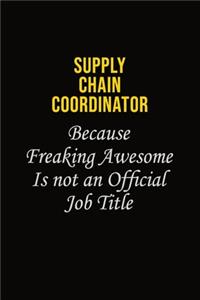 Supply Chain Coordinator Because Freaking Awesome Is Not An Official Job Title