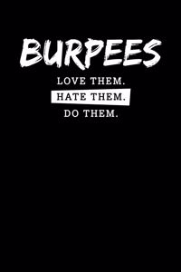Burpees Love Them. Hate Them. Do Them.