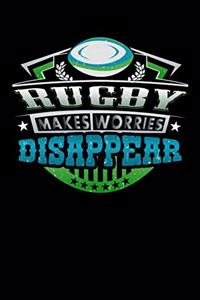 Rugby Makes Worries Disappear