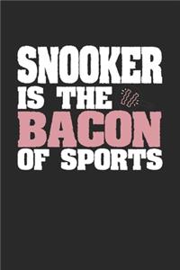 Snooker Is The Bacon of Sports