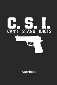 C.S.I. Cant Stand Idiots Notebook