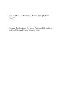 Greater Emphasis on Occupant Responsibilities Can Reduce Military Family Housing Costs