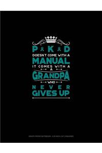 Pkd Doesn't Come with a Manual It Comes with a Grandpa Who Never Gives Up