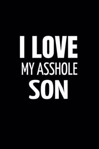 I Love My Asshole Son