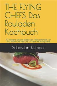 THE FLYING CHEFS Das Rouladen Kochbuch